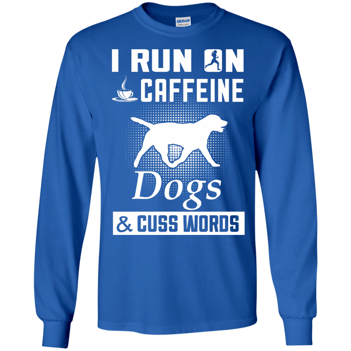 I Run On Caffeine Dogs And Cuss Words T-Shirt & Hoodie | Teecentury.com