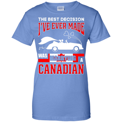 I've Ever Made Was Marrying A Canadian T-Shirt & Hoodie | Teecentury.com