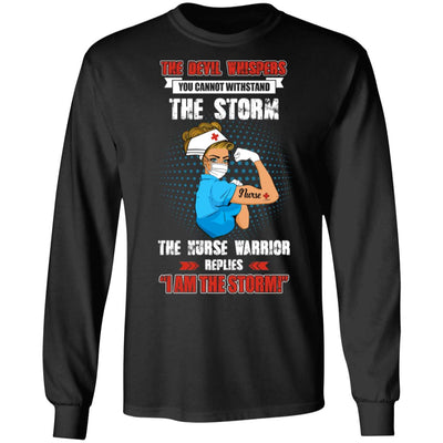 The Female Nurse Warrior Replies I Am The Storm Nursing Gift T-Shirt & Hoodie | Teecentury.com