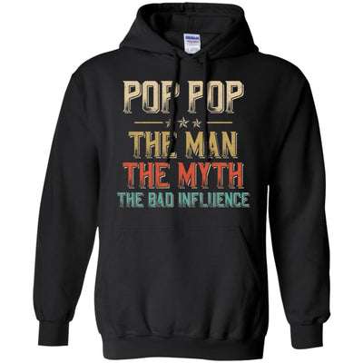 Vintage Pop Pop The Man The Myth The Bad Influence T-Shirt & Hoodie | Teecentury.com