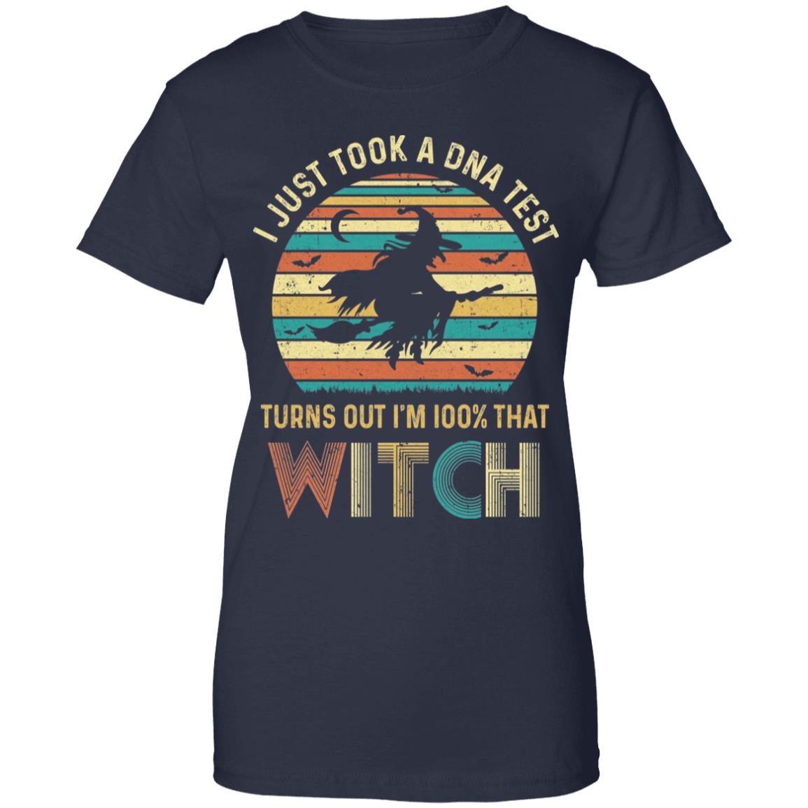 I Just Took A DNA Test Turns Out I'm 100% That Witch T-Shirt & Tank Top | Teecentury.com