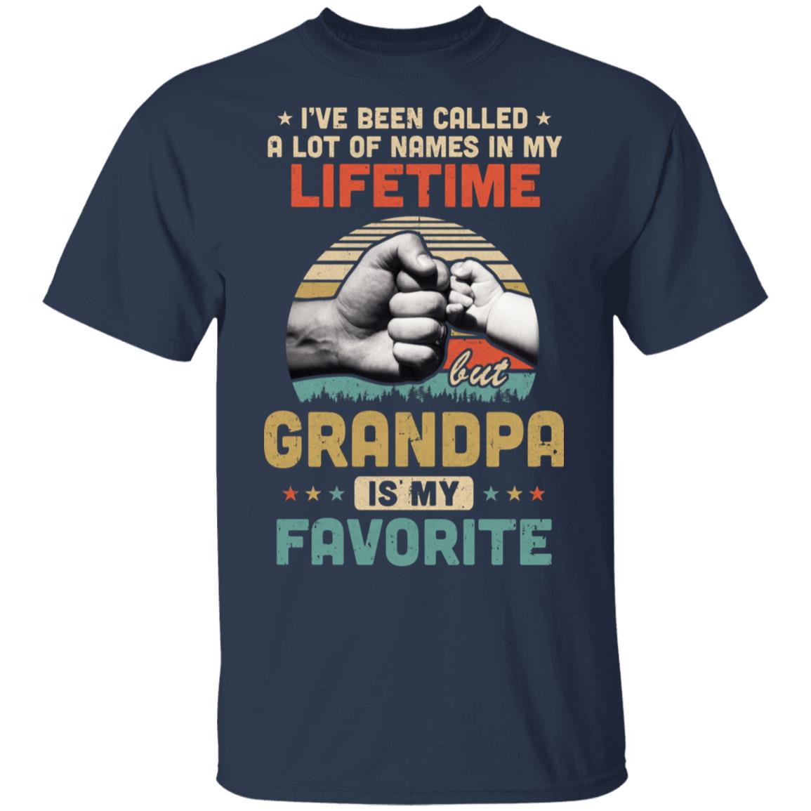I've Been Called A Lot Of Names Grandpa Is My Favorite Gift T-Shirt & Hoodie | Teecentury.com