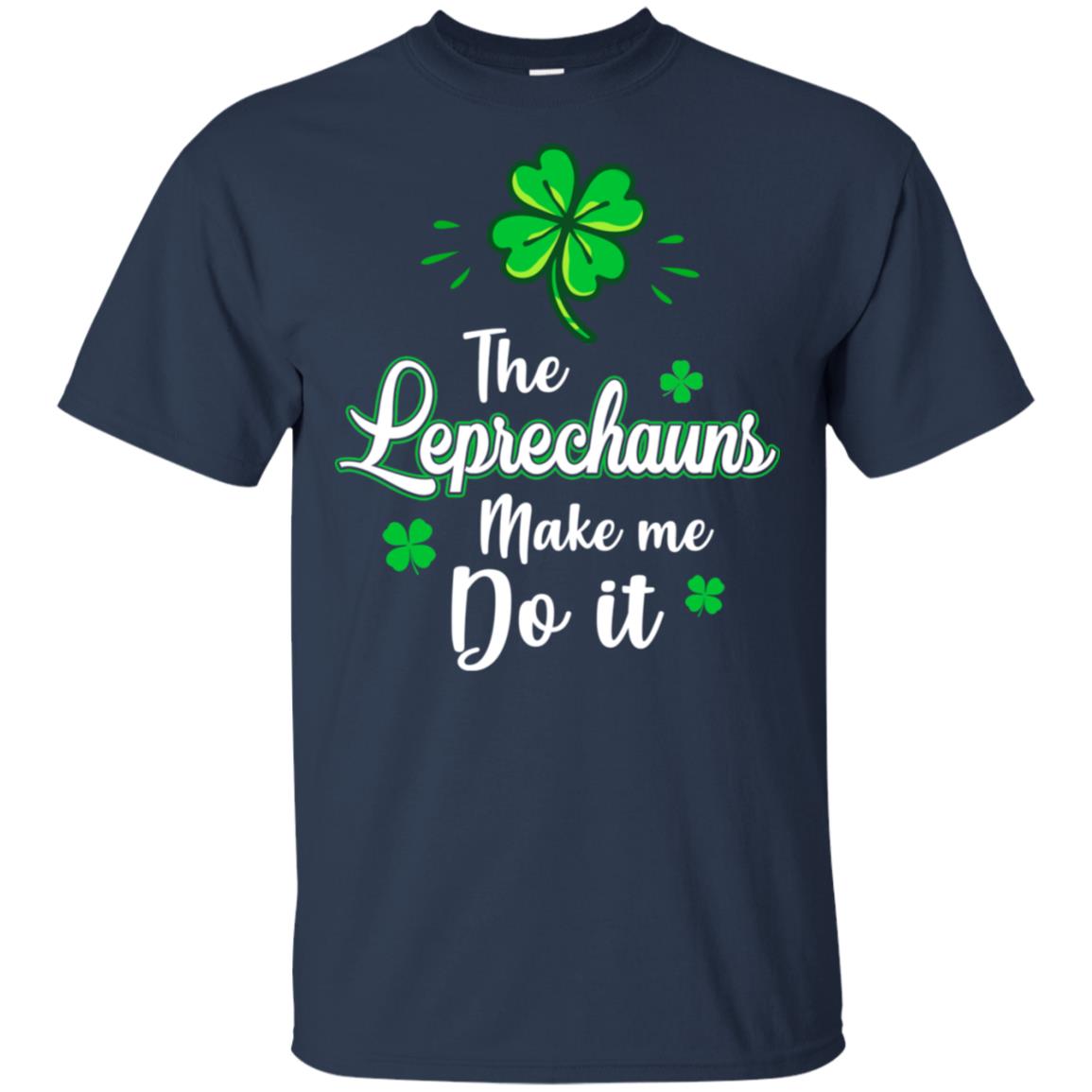 Leprechauns Made Me Do It St Patrick's Day T-Shirt & Hoodie | Teecentury.com