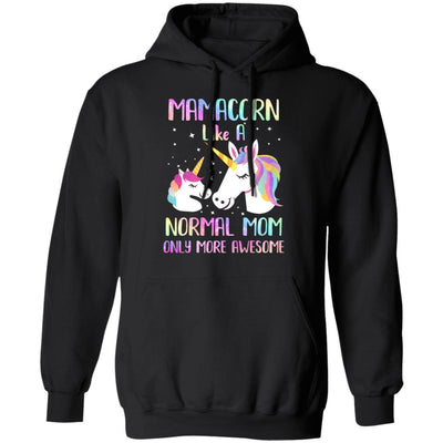 Mamacorn Like A Normal Mom Only More Awesome Unicorn Mom T-Shirt & Hoodie | Teecentury.com