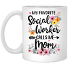 My Favorite Social Worker Calls Me Mom Gift Mothers Day Mug Coffee Mug | Teecentury.com