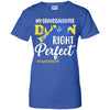 My Granddaughter Down Syndrome Awareness Down Right Perfect T-Shirt & Hoodie | Teecentury.com