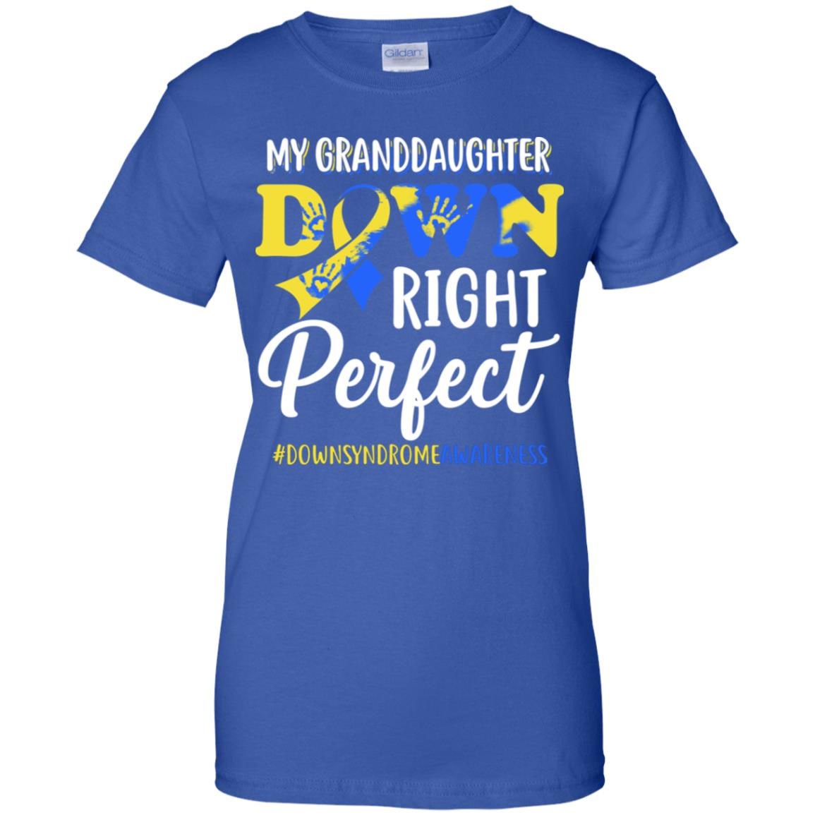 My Granddaughter Down Syndrome Awareness Down Right Perfect T-Shirt & Hoodie | Teecentury.com