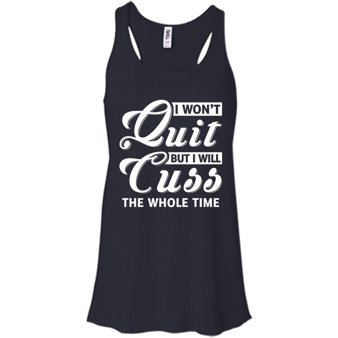 I Won't Quit But I Will Cuss The Whole Time T-Shirt & Tank Top | Teecentury.com