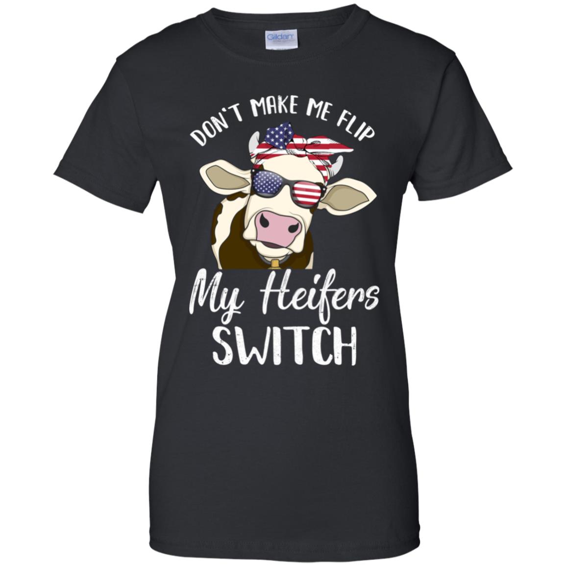 Don't Make Me Flip My Heifer Switch Funny Heifer Cow T-Shirt & Tank Top | Teecentury.com