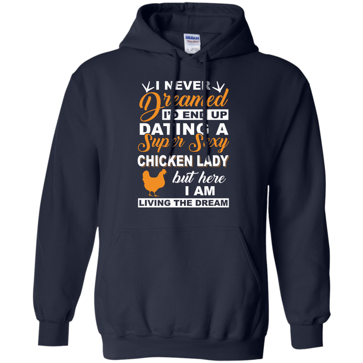 I'd End Up Dating A Super Sexy Chicken Lady T-Shirt & Hoodie | Teecentury.com