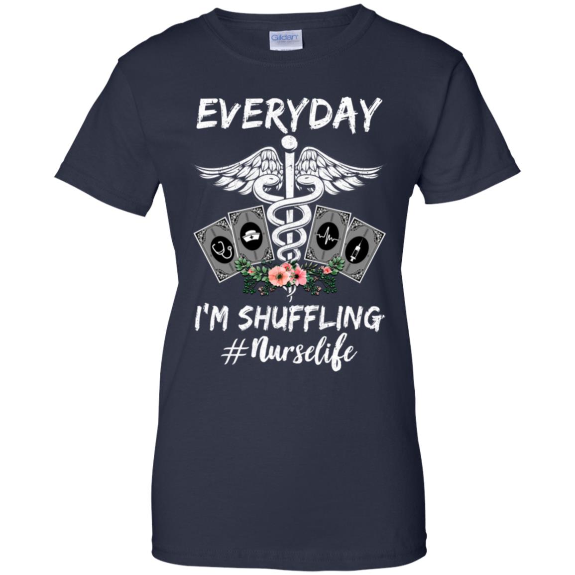 Everyday I'm Shuffling Funny Nurse T Shirt Everyday I'm Shuffling Funny Nurse T Shirt