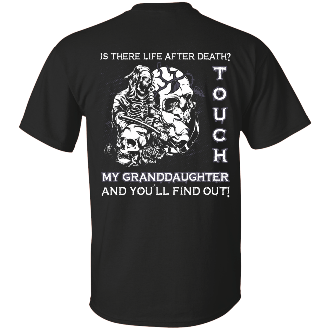 Is There Life After Death Touch My Granddaughter And You'll Find Out T-Shirt & Hoodie | Teecentury.com