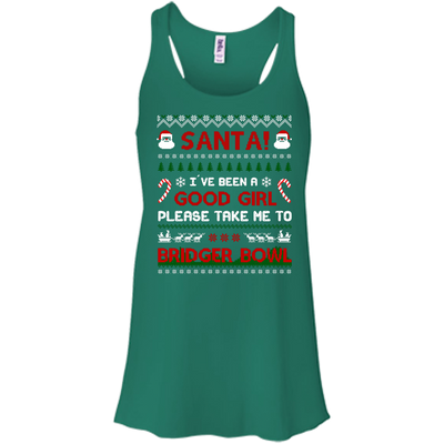 Santa I've Been A Good Girl Please Take Me To Bridger Bowl T-Shirt & Hoodie | Teecentury.com