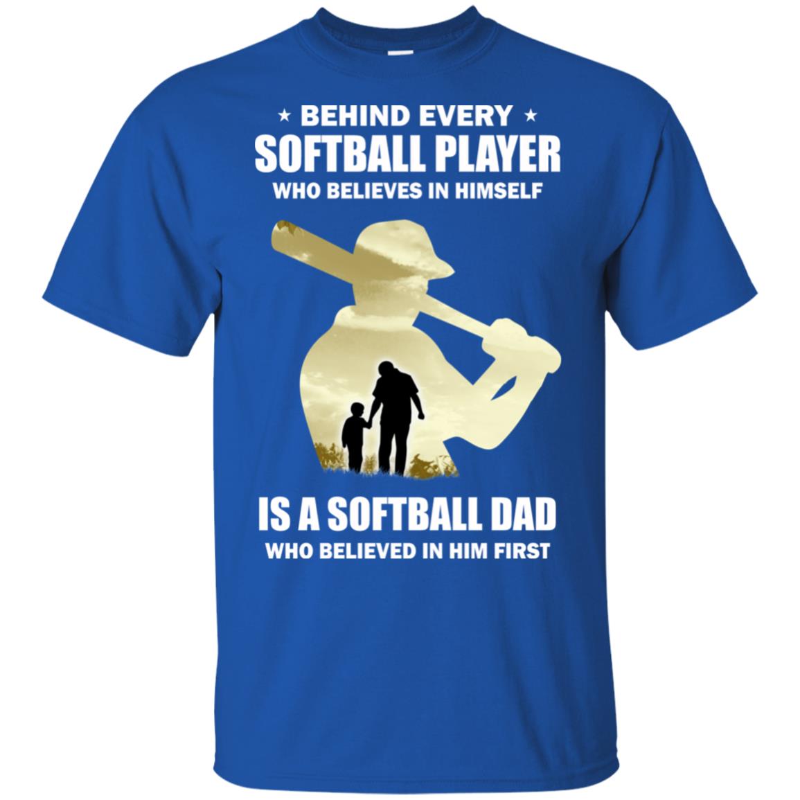 Behind Every Softball Player Is A Dad That Believes T-Shirt & Hoodie | Teecentury.com