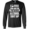 Coffee You Are On The Bench Alcohol Suit Up T-Shirt & Hoodie | Teecentury.com