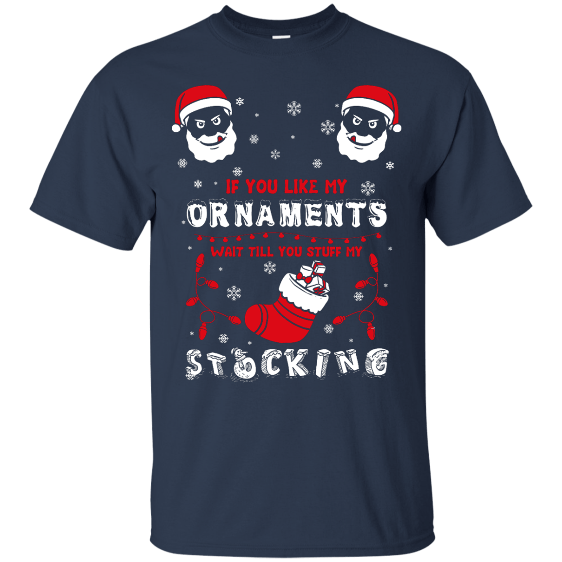 If You Like My Ornaments Wait Till You Stuff My Stocking T-Shirt & Hoodie | Teecentury.com