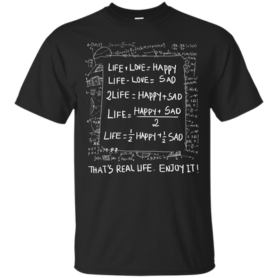 Life Love Happy Sad - Mathematics Of Life T-Shirt & Hoodie | Teecentury.com