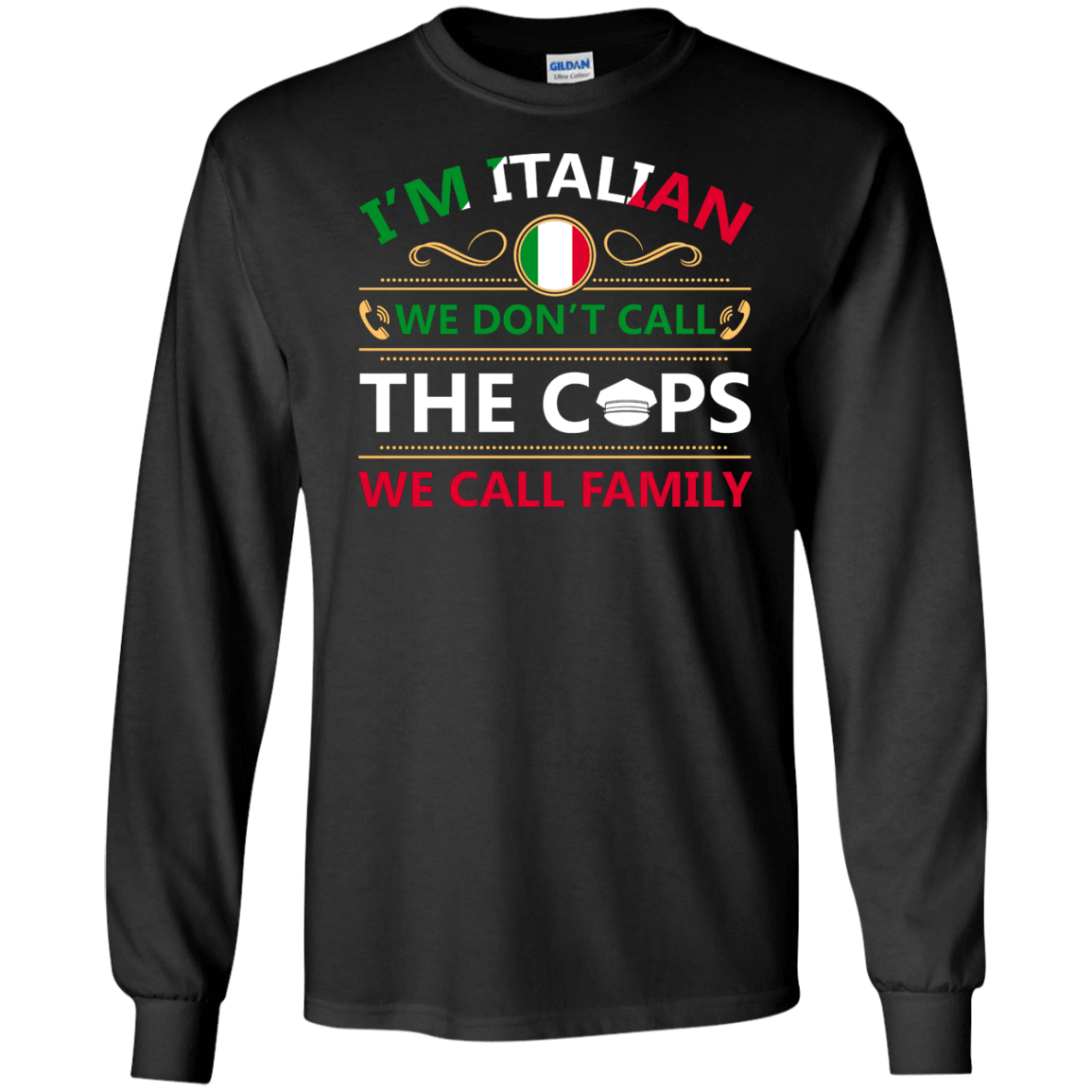 I'm Italian We Don't Call The Cops We Call Family T-Shirt & Hoodie | Teecentury.com