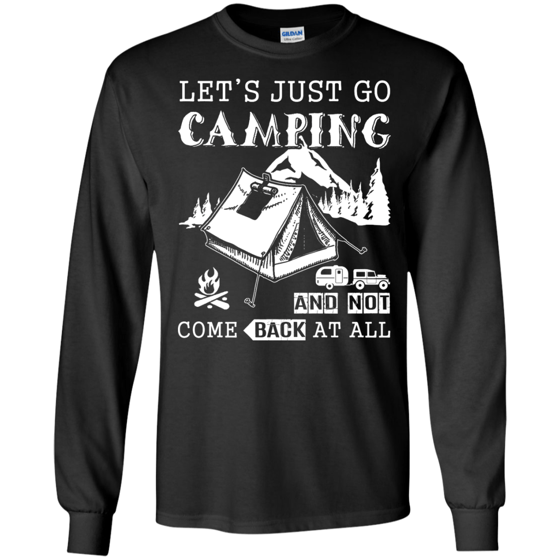 Let's Just Go Camping And Not Come Back At All T-Shirt & Hoodie | Teecentury.com