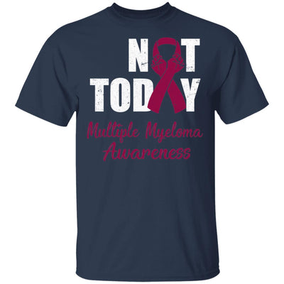 Support Multiple Myeloma Awareness Burgundy Ribbon Not Today T-Shirt & Hoodie | Teecentury.com