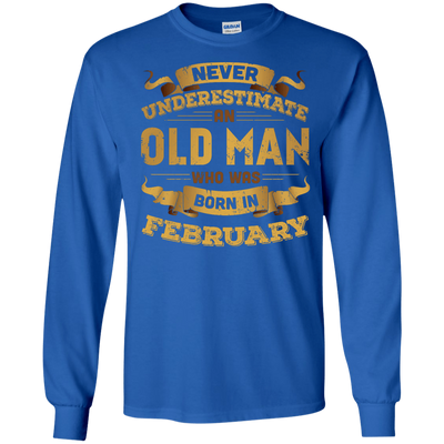 Never Underestimate An Old Man Who Was Born In February T-Shirt & Hoodie | Teecentury.com