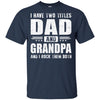 I Have Two Titles Dad And Grandpa Fathers Day Gift Dad T-Shirt & Hoodie | Teecentury.com