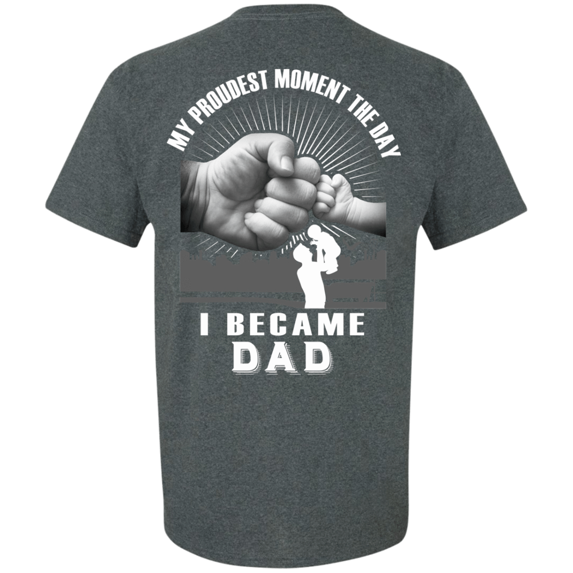 My Proudest Moment The Day I Became Dad T-Shirt & Hoodie | Teecentury.com