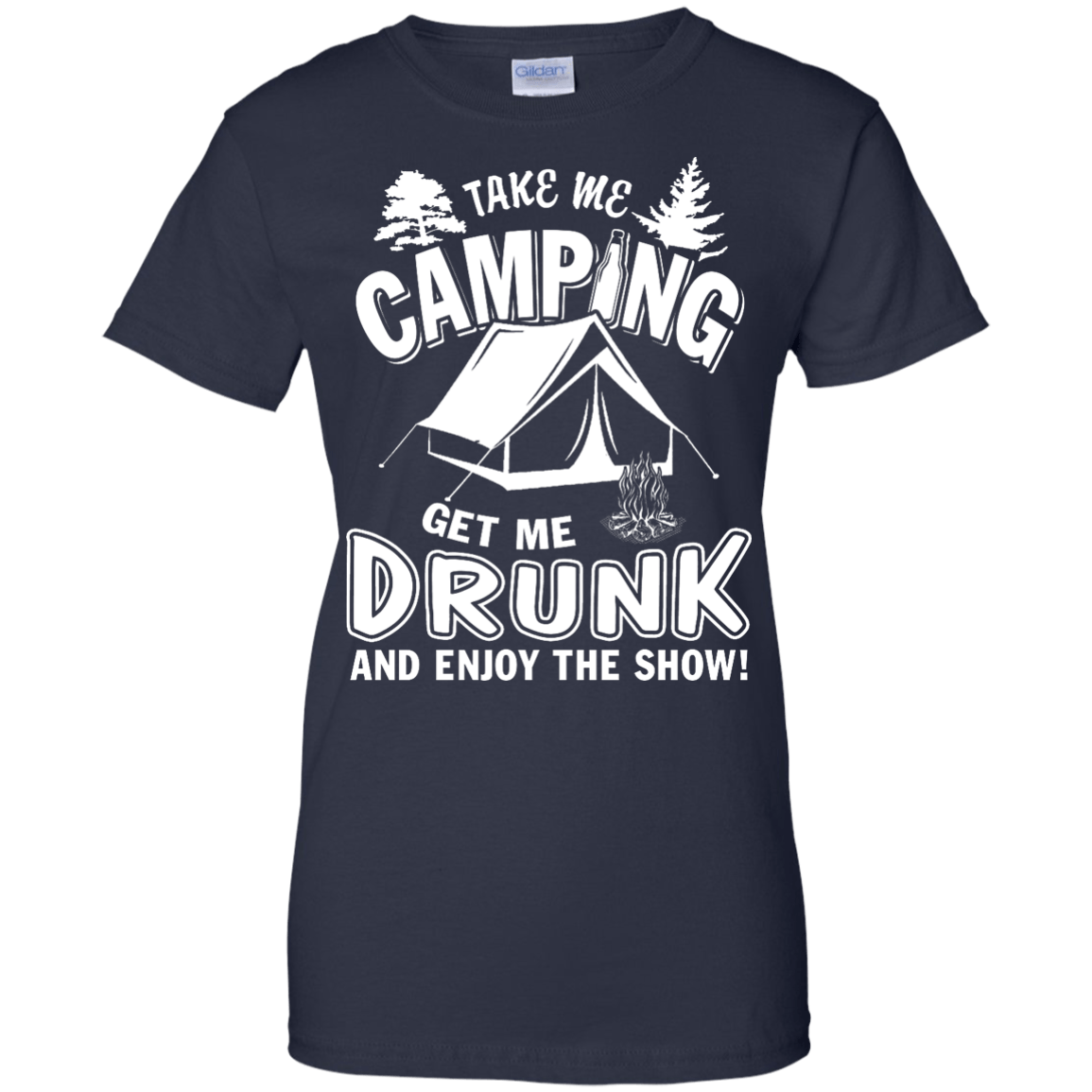 Take Me Camping Get Me Drunk And Enjoy The Show T-Shirt & Hoodie | Teecentury.com