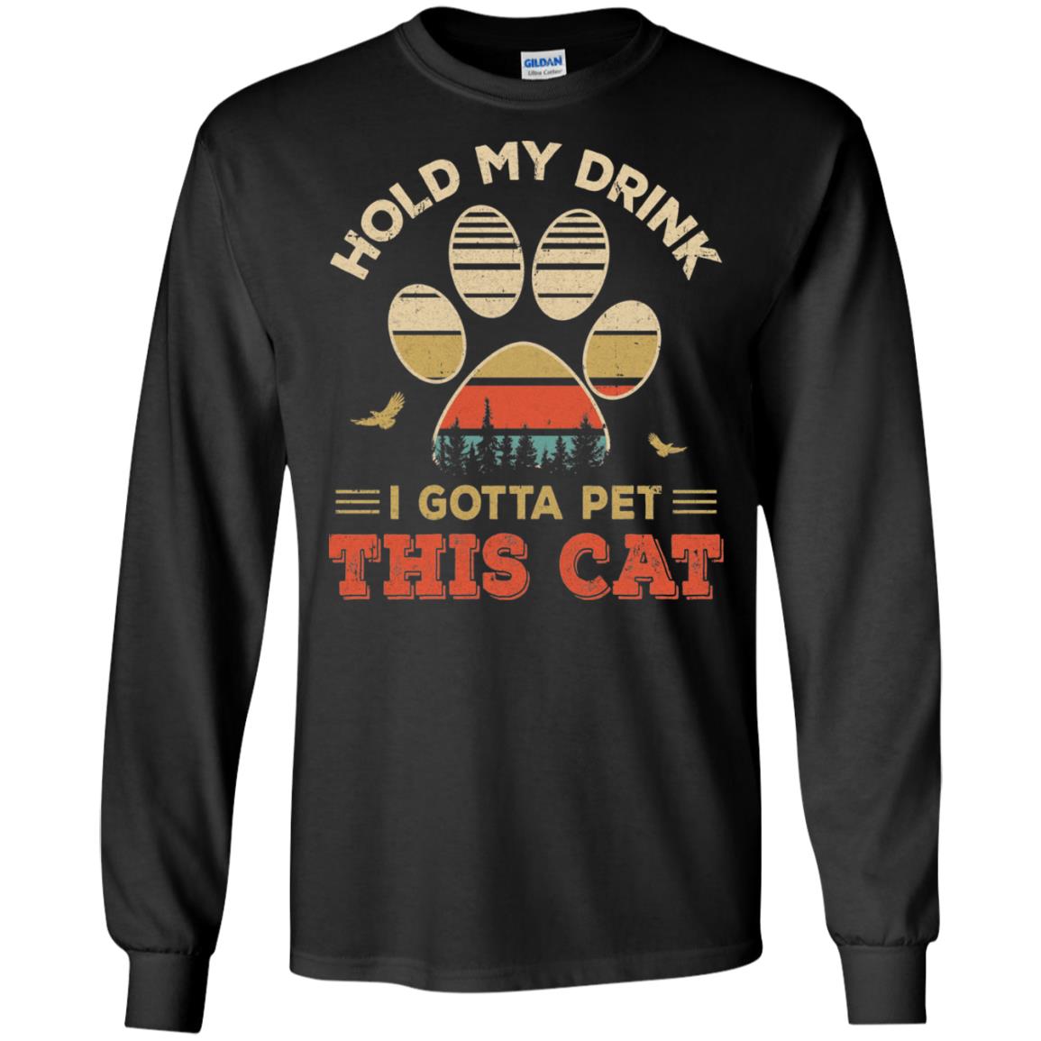 Vintage Hold My Drink I Gotta Pet This Cat Funny Lover T-Shirt & Hoodie | Teecentury.com