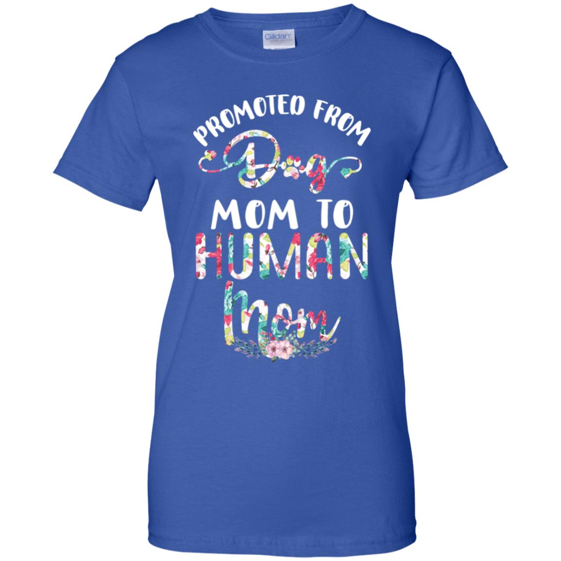 Floral Promoted From Dog Mom To Human Mom Gift T-Shirt & Tank Top | Teecentury.com