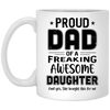 Proud Dad Of A Freaking Awesome Daughter Funny Fathers Day Mug Coffee Mug | Teecentury.com