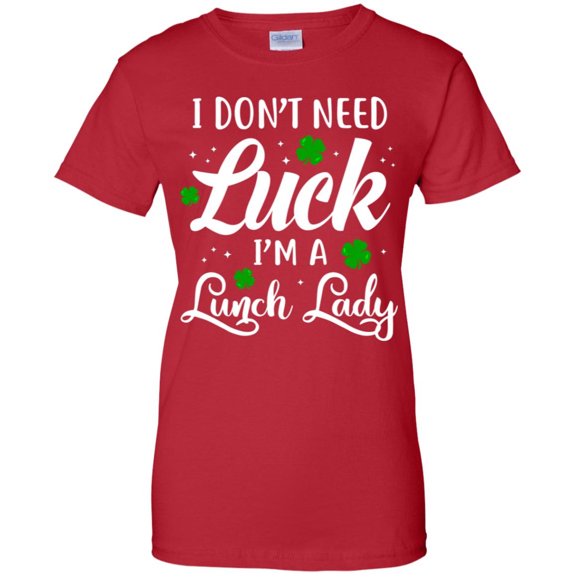 Don't Need Luck I'm A Lunch Lady St Patrick's Day T-Shirt & Hoodie | Teecentury.com