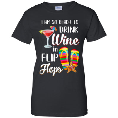 I Am So Ready To Drink Wine In Flip Flops Funny Beach T-Shirt & Tank Top | Teecentury.com