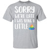 Sorry We're Late I Was Being A Little For Kid Youth Youth Shirt | Teecentury.com