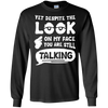 Yet Despite The Look On My Face You Are Still Talking T-Shirt & Hoodie | Teecentury.com