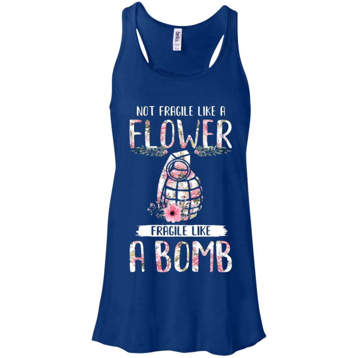 Not Fragile Like A Flower Fragile Like A Bomb Wife Mom T-Shirt & Tank Top | Teecentury.com