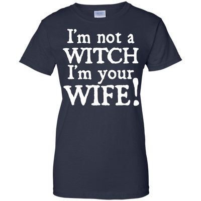 I'm Not A Witch I'm Your Wife T-Shirt & Hoodie | Teecentury.com