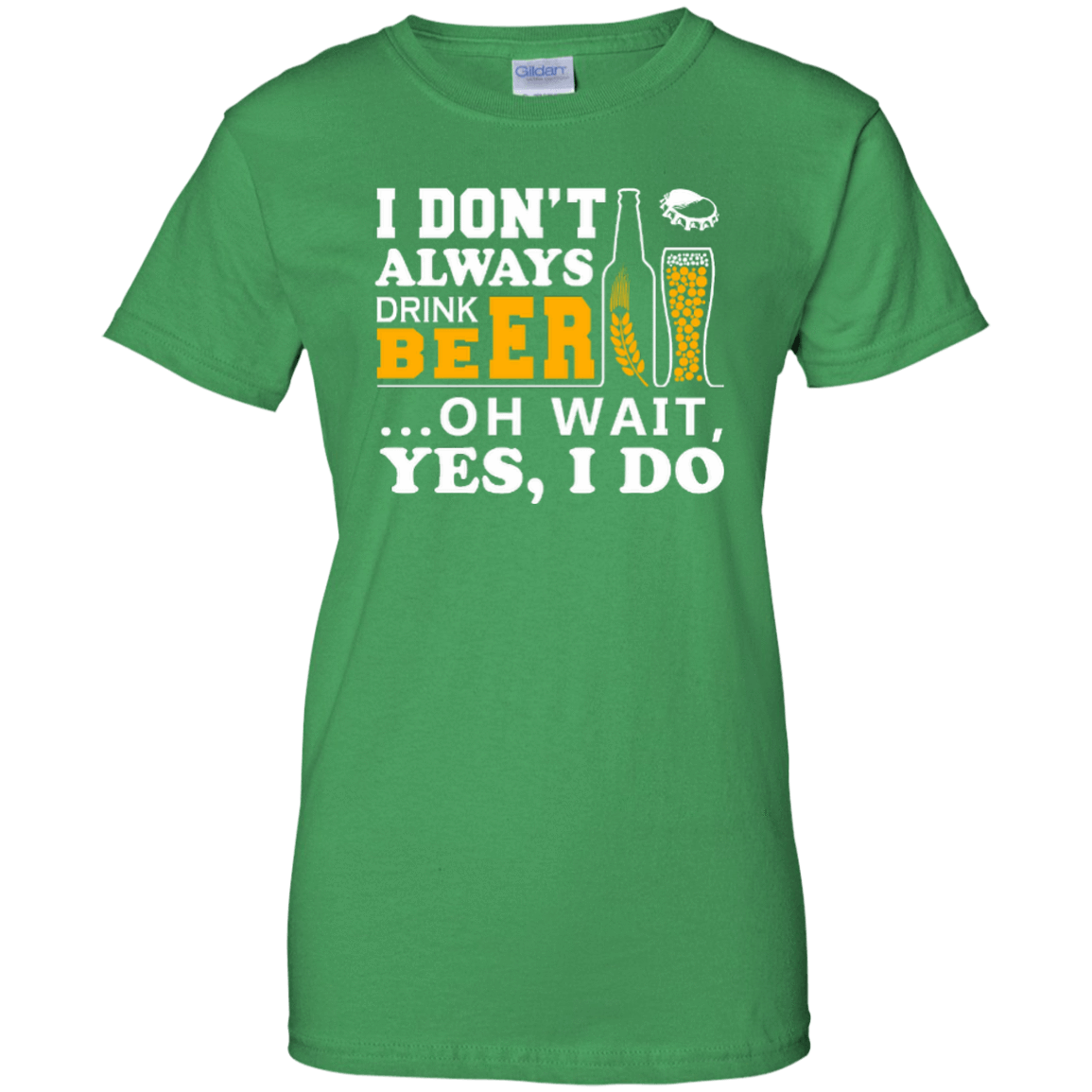 I Dont Always Drink Beer Oh Wait Yes I Do T-Shirt & Hoodie | Teecentury.com