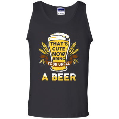 That's Cute Now Bring Your Uncle A Beer T-Shirt & Hoodie | Teecentury.com