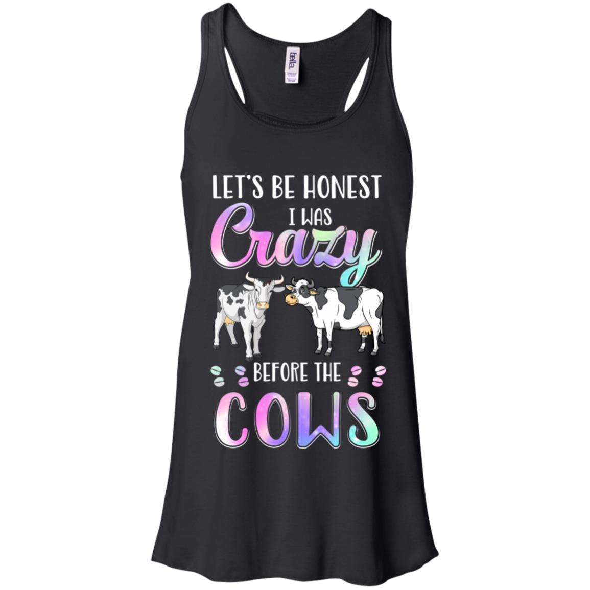 Let's Be Honest I Was Crazy Before The Cows T-Shirt & Tank Top | Teecentury.com