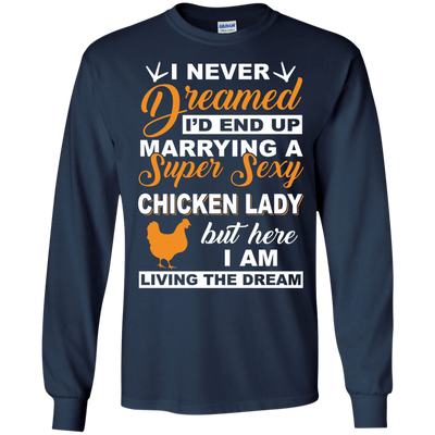 I'd End Up Marrying A Super Sexy Chicken Lady T-Shirt & Hoodie | Teecentury.com