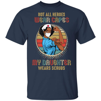 Nurse Gift Not All Heroes Wear Capes My Daughter Wears Scrubs T-Shirt & Hoodie | Teecentury.com