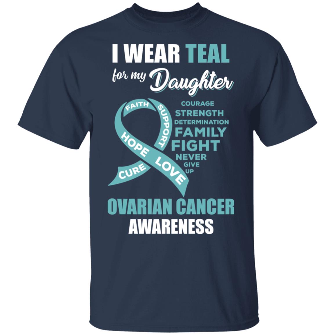 I Wear Teal For My Daughter Ovarian Cancer Awareness T-Shirt & Hoodie | Teecentury.com