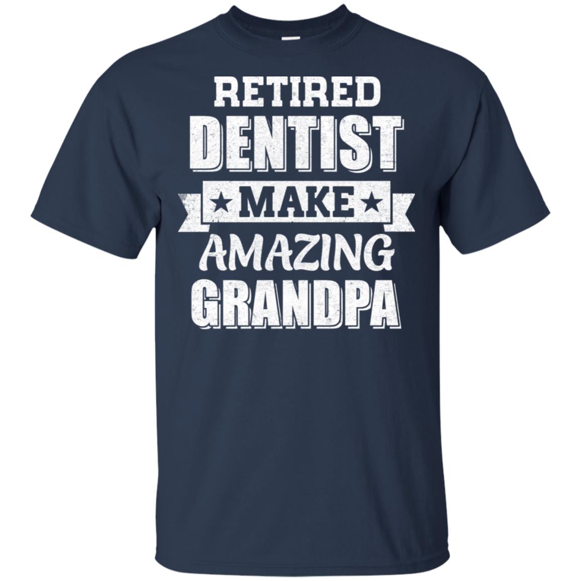 Funny Retired Dentist Make Amazing Grandpa Gifts T-Shirt & Hoodie | Teecentury.com