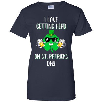 I Love Getting Head On St. Patrick's Day Funny Beer T-Shirt & Hoodie | Teecentury.com