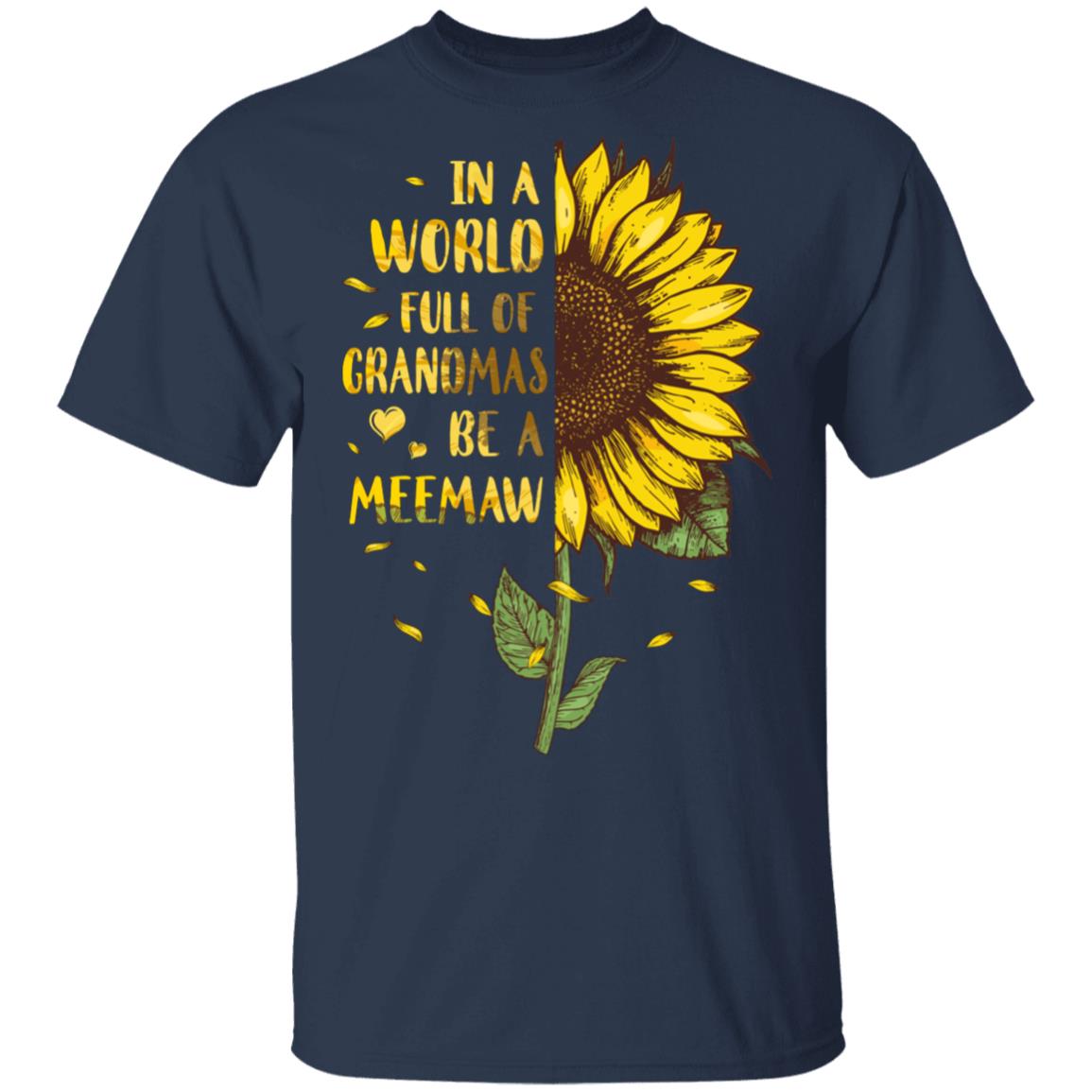 In A World Full Of Grandmas Be A Meemaw Mothers Day Gift T-Shirt & Hoodie | Teecentury.com