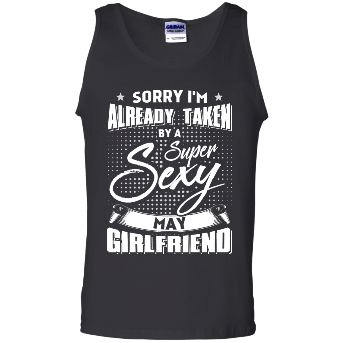 Sorry I'm Already Taken By A Super Sexy May Girlfriend T-Shirt & Hoodie | Teecentury.com