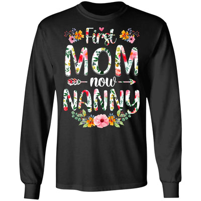 First Mom Now Nanny Funny New Nanny Mother's Day Gifts T-Shirt & Hoodie | Teecentury.com