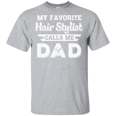 My Favorite Hair Stylist Calls Me Dad Fathers Day Gifts T-Shirt & Hoodie | Teecentury.com