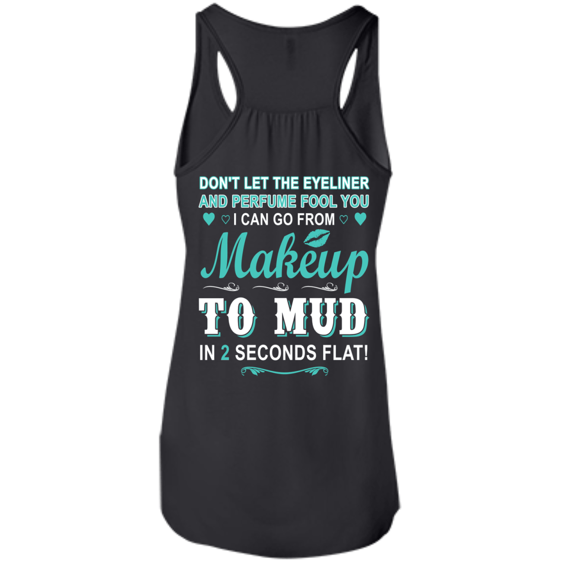 Makeup to Mud in 2 Seconds Flat T-Shirt & Hoodie | Teecentury.com